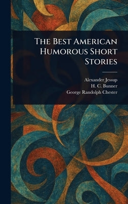 The Best American Humorous Short Stories by Jessup, Alexander