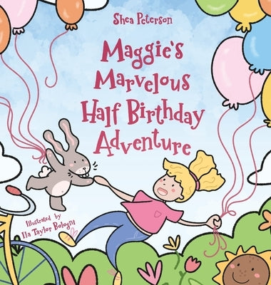 Maggie's Marvelous Half Birthday Adventure by Peterson, Shea