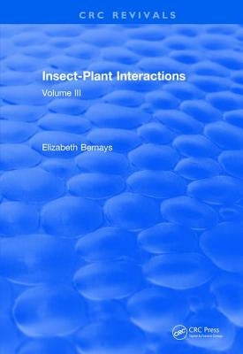 Insect-Plant Interactions (1990): Volume III by Bernays, Elizabeth A.