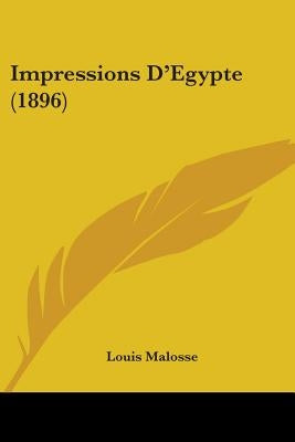 Impressions D'Egypte (1896) by Malosse, Louis