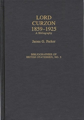 Lord Curzon, 1859-1925: A Bibliography by Parker, James G.