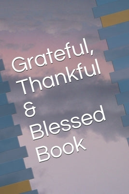Grateful, Thankful & Blessed Book by Thofson, Heather