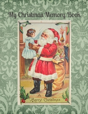 My Christmas Memory Book: A Vintage Style Keepsake Book to Keep Memories, Recipes and Stories by Vintage, Kitty Rose