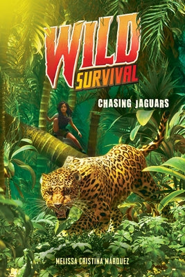 Chasing Jaguars (Wild Survival #3) by Márquez, Melissa Cristina