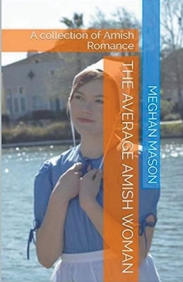 The Average Amish Woman by Mason, Meghan