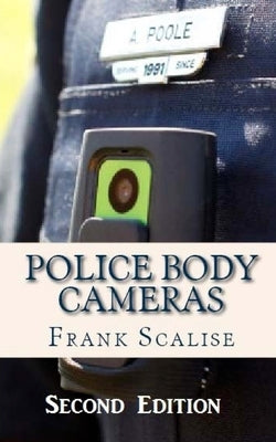 Police Body Cameras: What are the obstacles to implementing their use, and what is their potential impact? by Scalise, Frank S.
