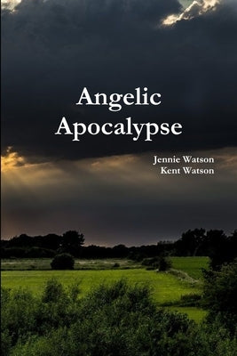 Angelic Apocalypse by Watson, Jennie