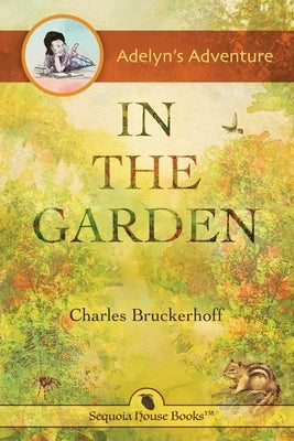 Adelyn's Adventure in the Garden by Bruckerhoff, Charles E.