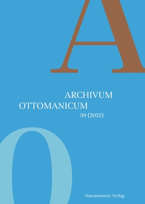 Archivum Ottomanicum 39 (2022) by Fodor, Pal