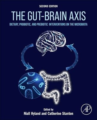 The Gut-Brain Axis: Dietary, Probiotic, and Prebiotic Interventions on the Microbiota by Hyland, Niall
