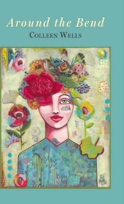 Around the Bend by Wells, Colleen