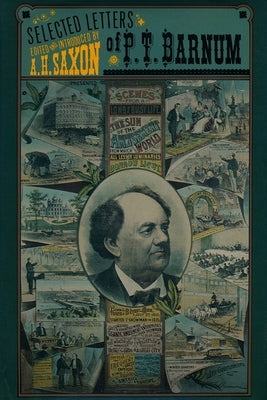 The Selected Letters of P. T. Barnum by Saxon, A. H.