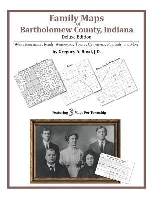 Family Maps of Bartholomew County, Indiana by Boyd J. D., Gregory a.