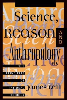Science, Reason, and Anthropology: A Guide to Critical Thinking by Lett, James