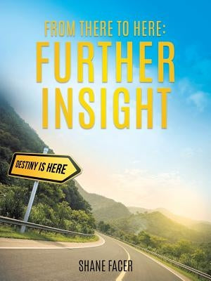 From There To Here: Further Insight by Facer, Shane