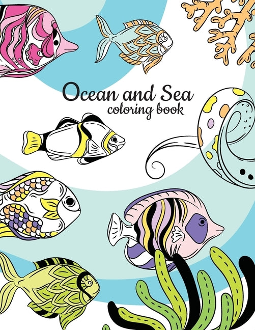 Ocean and Sea Coloring Book: Underwater Animals Activity and Coloring Book by Coloring Books, James Merhy