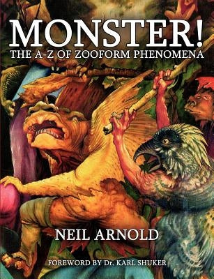 Monster!: The A-Z of Zooform Phenomena by Arnold, Neil