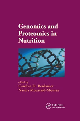 Genomics and Proteomics in Nutrition by Berdanier, Carolyn D.