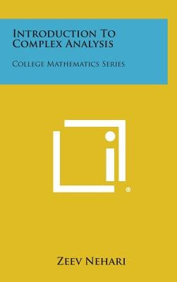 Introduction To Complex Analysis: College Mathematics Series by Nehari, Zeev