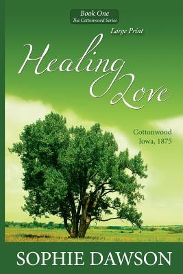Healing Love: Large Print by Dawson, Sophie