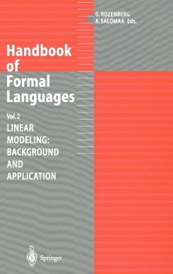 Handbook of Formal Languages: Volume 2. Linear Modeling: Background and Application by Rozenberg, Grzegorz