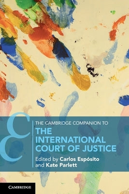 The Cambridge Companion to the International Court of Justice by Espósito, Carlos