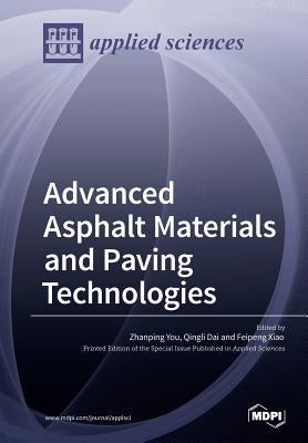 Advanced Asphalt Materials and Paving Technologies by You, Zhanping