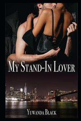 My Stand-In Lover: A Contemporary, Interracial Romance by Black, Yuwanda