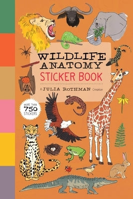 Wildlife Anatomy Sticker Book: A Julia Rothman Creation: More Than 750 Stickers by Rothman, Julia