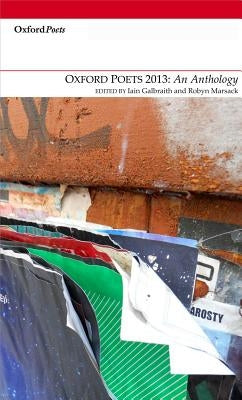 Oxford Poets 2013: An Anthology by Galbraith, Iain