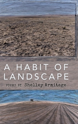 A Habit of Landscape by Armitage, Shelley
