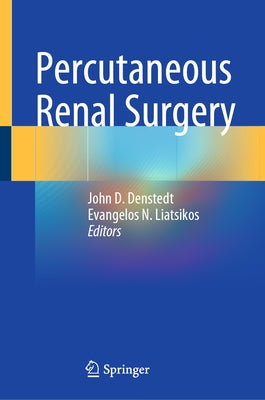 Percutaneous Renal Surgery by Denstedt, John D.