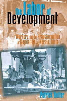 The Labor of Development by Heller, Patrick
