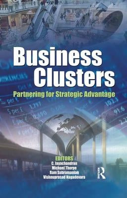 Business Clusters: Partnering for Strategic Advantage by Jayachandran, C.