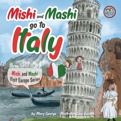 Mishi and Mashi go to Italy: Mishi and Mashi Visit Europe by Sacchi, Lisa