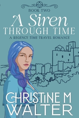 A Siren Through Time by Walter, Christine M.