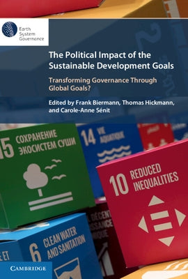 The Political Impact of the Sustainable Development Goals: Transforming Governance Through Global Goals? by Biermann, Frank