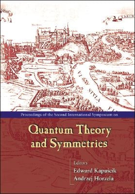 Quantum Theory and Symmetries, Procs of the Second Intl Symp by Horzela, Andrzej