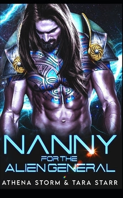 Nanny For The Alien General: A SciFi Romance by Starr, Tara