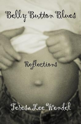 Belly Button Blues by Wendel, Teresa Lee