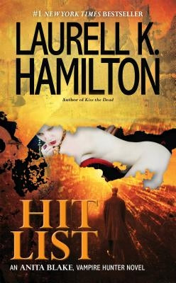Hit List: An Anita Blake, Vampire Hunter Novel by Hamilton, Laurell K.