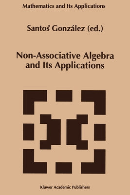 Non-Associative Algebra and Its Applications by Gonzalez, Santos Diez