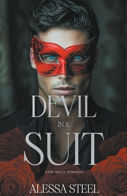 Devil in a Suit: Dark Mafia Romance by Steel, Alessa