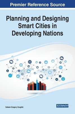 Planning and Designing Smart Cities in Developing Nations by Zoughbi, Saleem Gregory