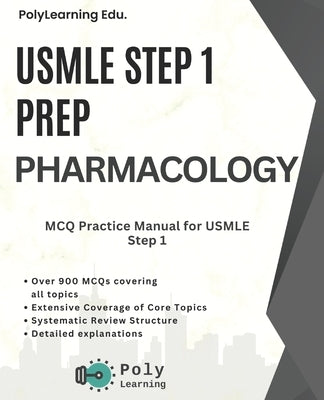 USMLE Step 1 Prep: Pharmacology: MCQ Practice Manual for USMLE Step 1 by Edu, Polylearning