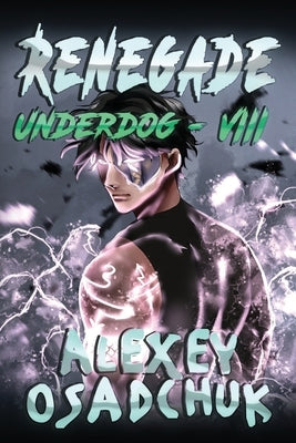 Renegade (Underdog Book #8): LitRPG Series by Osadchuk, Alexey