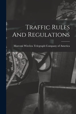 Traffic Rules And Regulations by Marconi Wireless Telegraph Company of