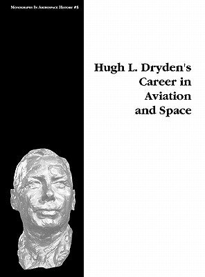 Hugh L. Dryden's Career in Aviation and Space. Monograph in Aerospace History, No. 5, 1996 by Gorn, Michael H.