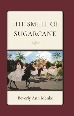 Smell of Sugarcane by Menke, Beverly Ann