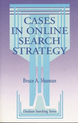 Cases in Online Search Strategy by Shuman, Bruce A.